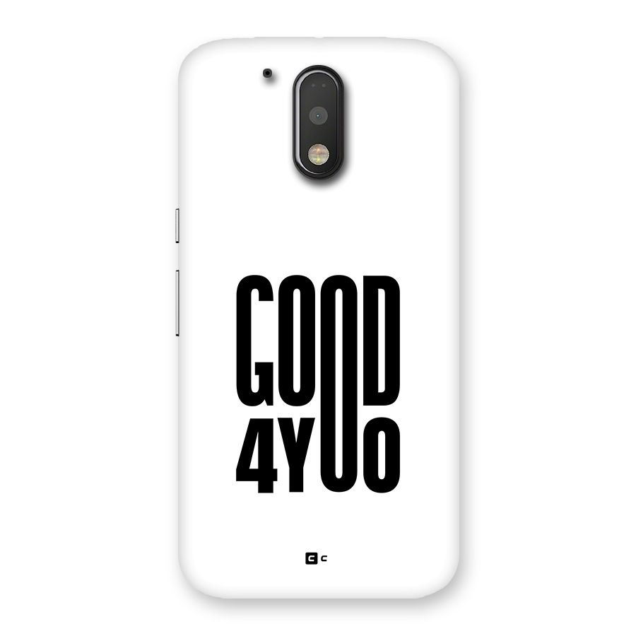 Good For You Back Case for Moto G4 Plus