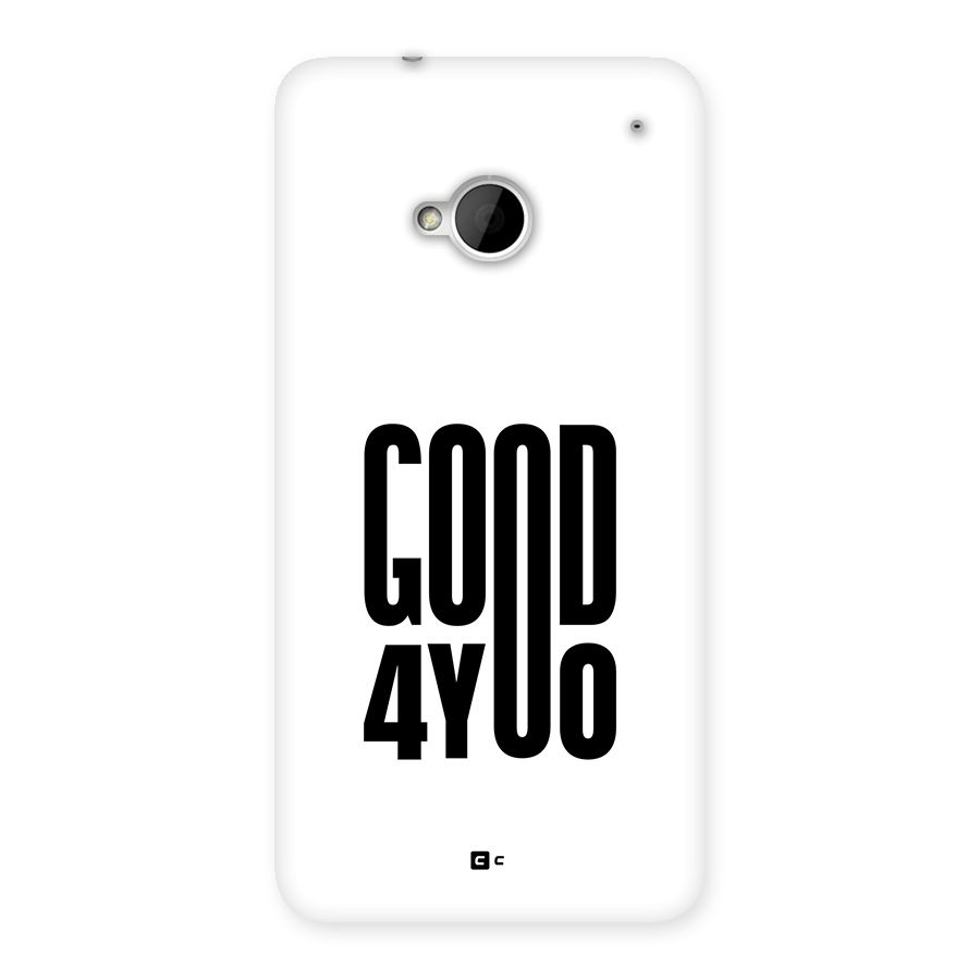 Good For You Back Case for One M7 (Single Sim)