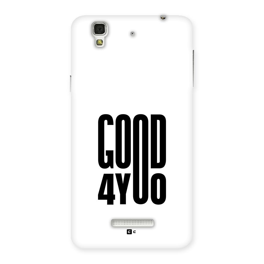 Good For You Back Case for YU Yureka Plus