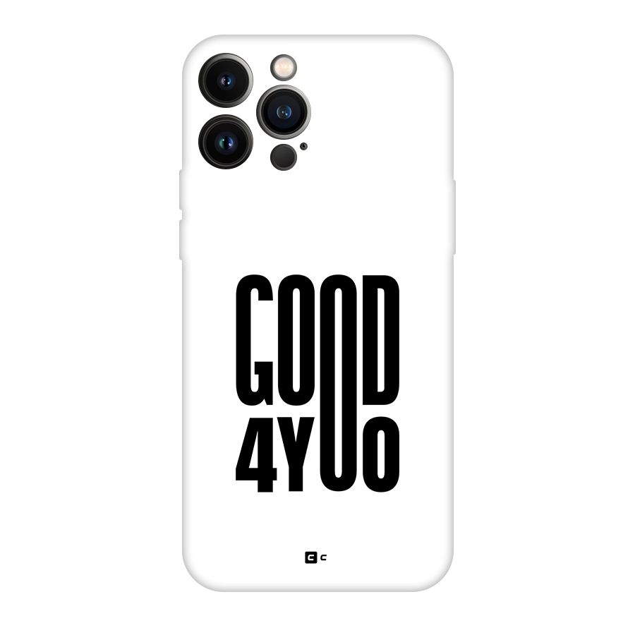 Good For You Back Case for iPhone 13 Pro Max