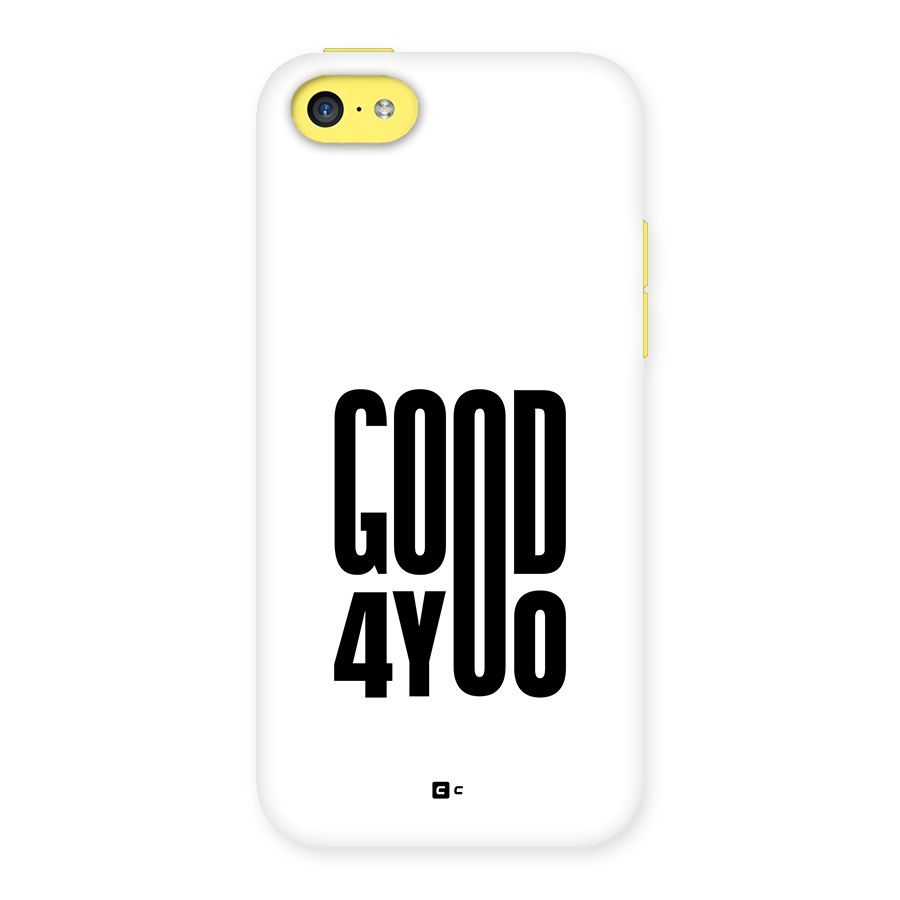 Good For You Back Case for iPhone 5C