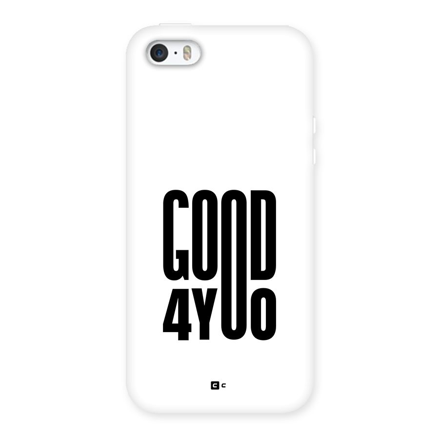 Good For You Back Case for iPhone 5 5s