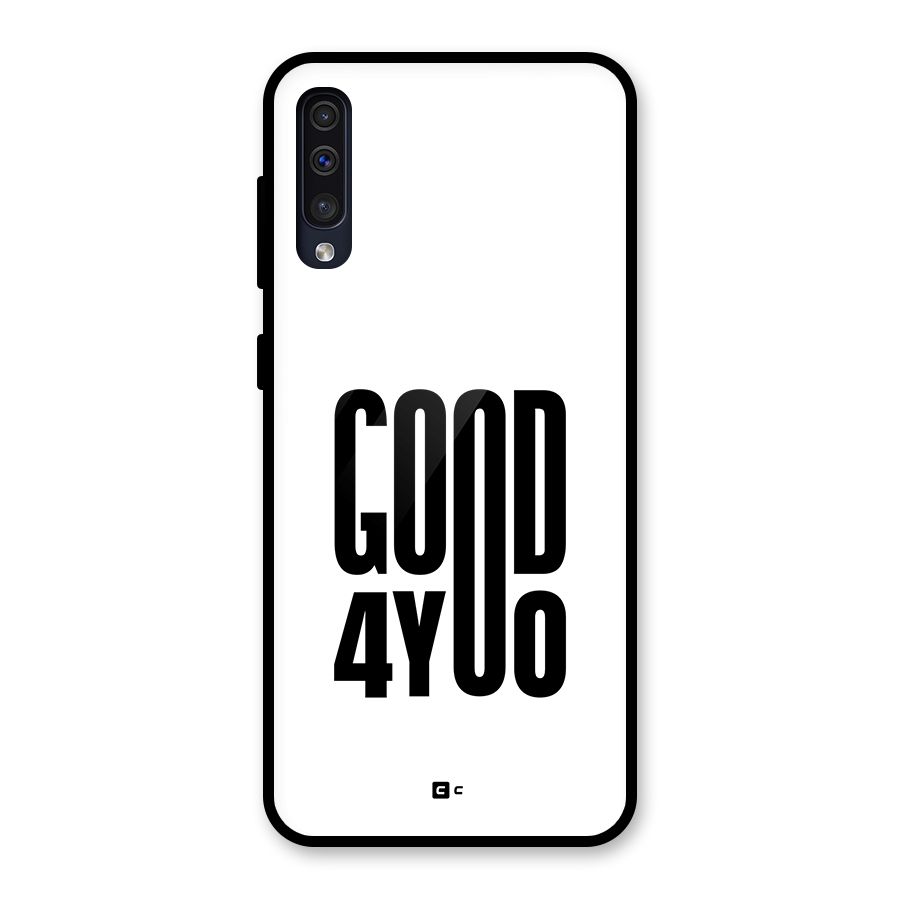 Good For You Glass Back Case for Galaxy A50s