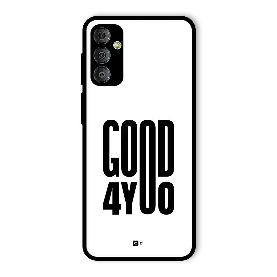 Good For You Glass Back Case for Galaxy F23