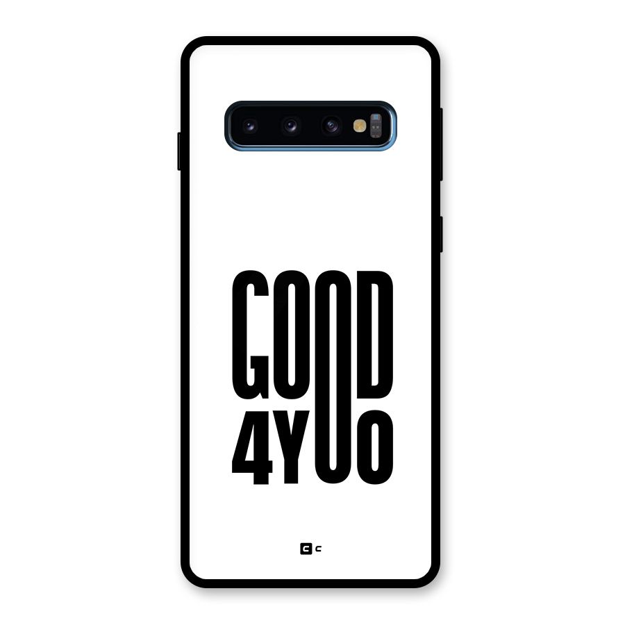 Good For You Glass Back Case for Galaxy S10
