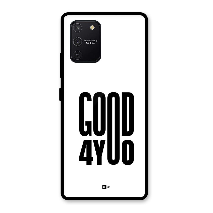Good For You Glass Back Case for Galaxy S10 Lite