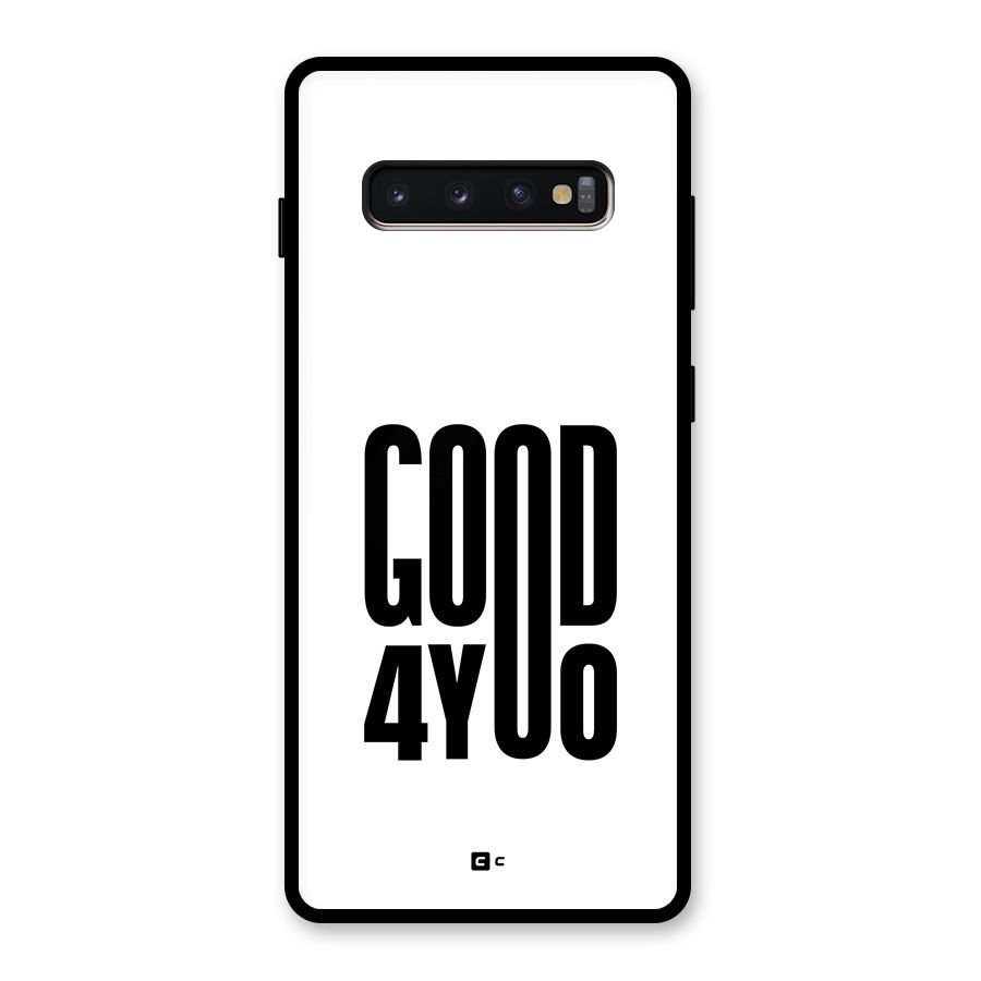 Good For You Glass Back Case for Galaxy S10 Plus