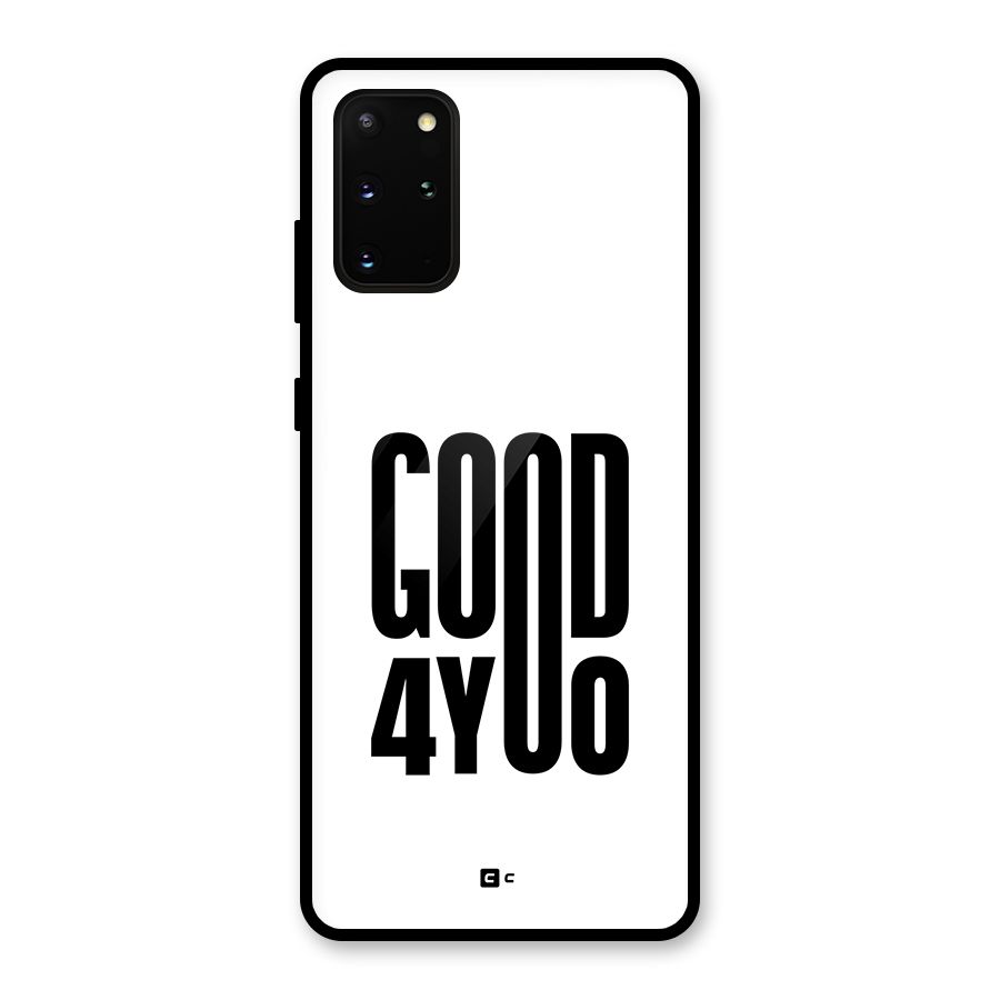 Good For You Glass Back Case for Galaxy S20 Plus