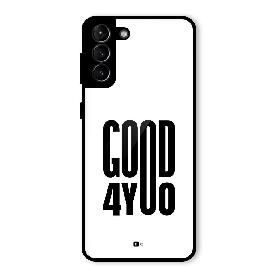 Good For You Glass Back Case for Galaxy S21 Plus
