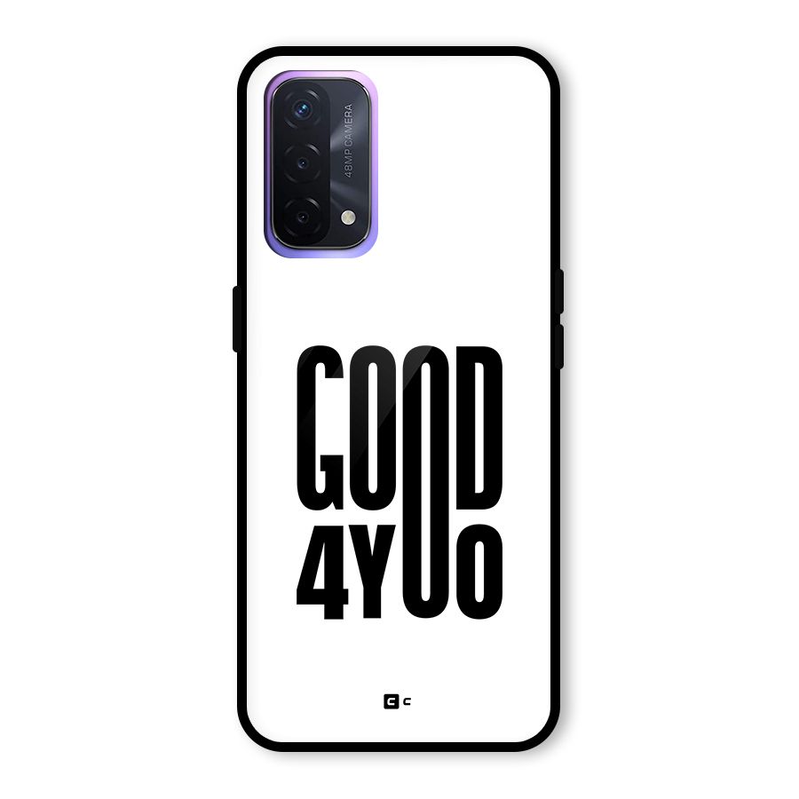 Good For You Glass Back Case for Oppo A74 5G