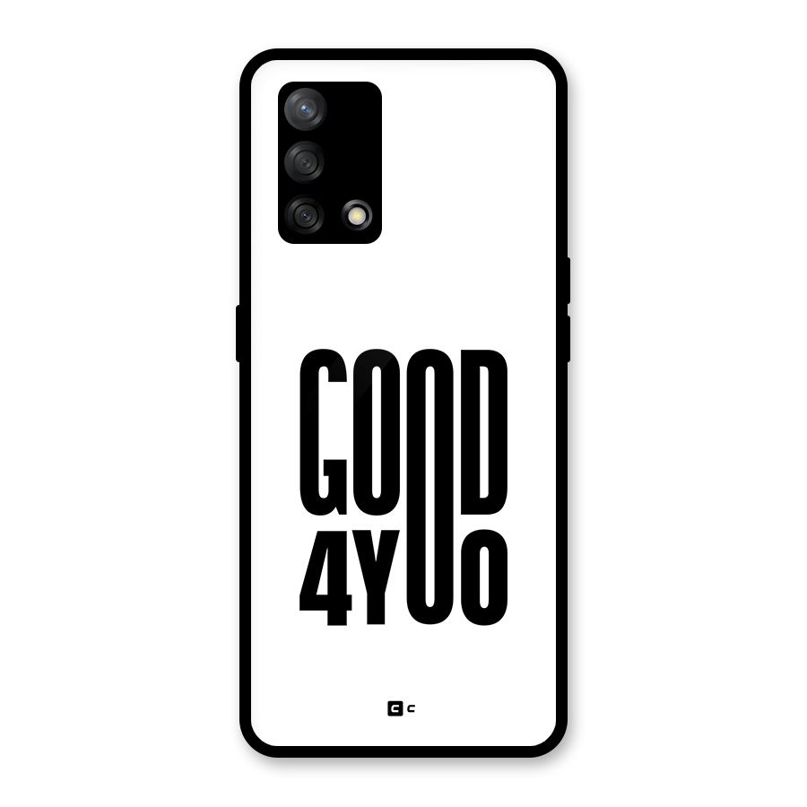 Good For You Glass Back Case for Oppo F19s