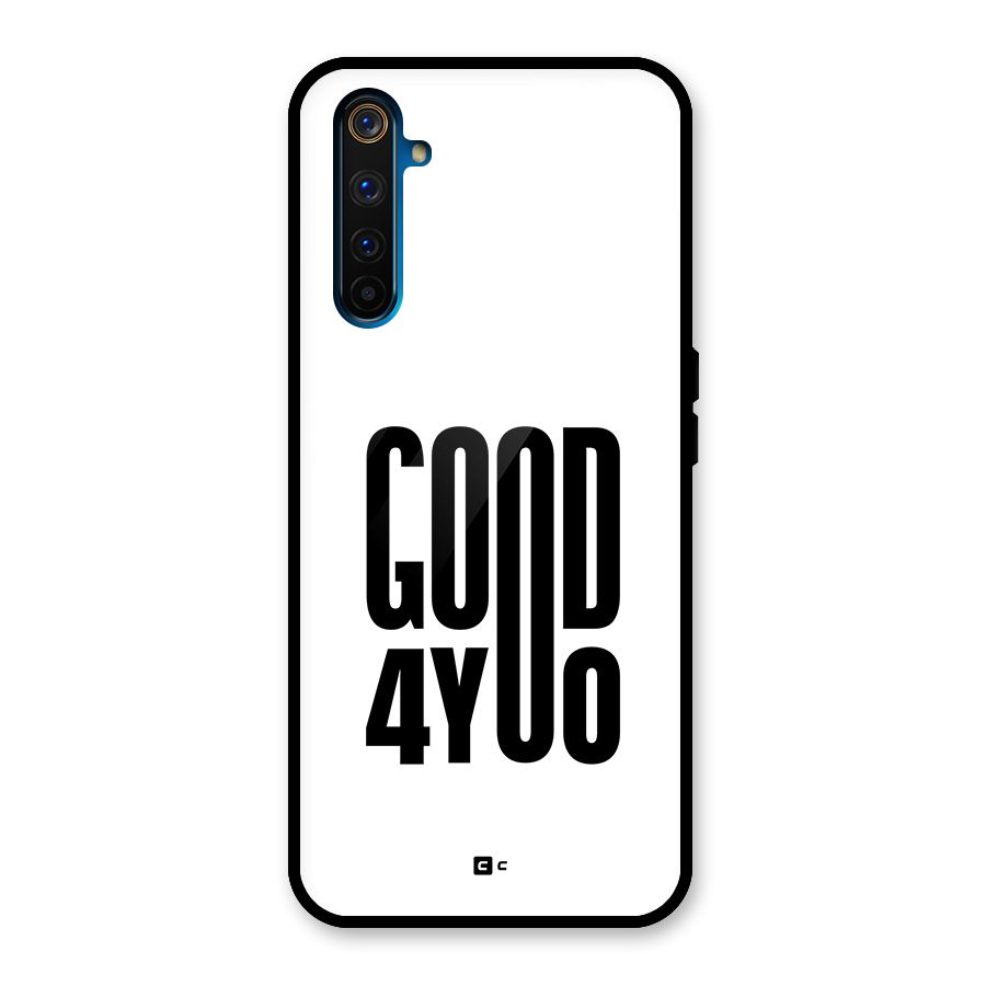 Good For You Glass Back Case for Realme 6 Pro
