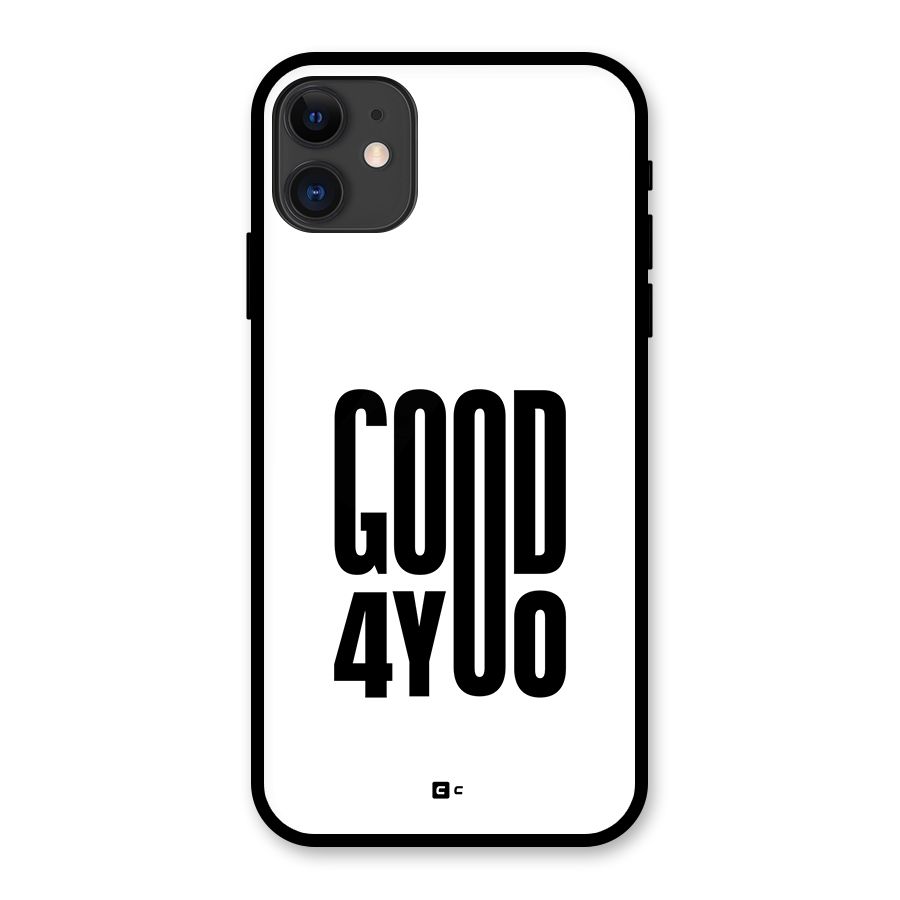 Good For You Glass Back Case for iPhone 11