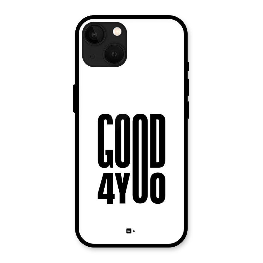 Good For You Glass Back Case for iPhone 13