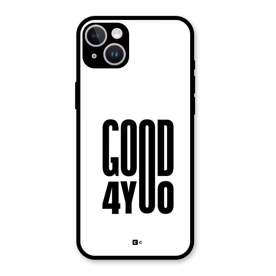 Good For You Glass Back Case for iPhone 14 Plus
