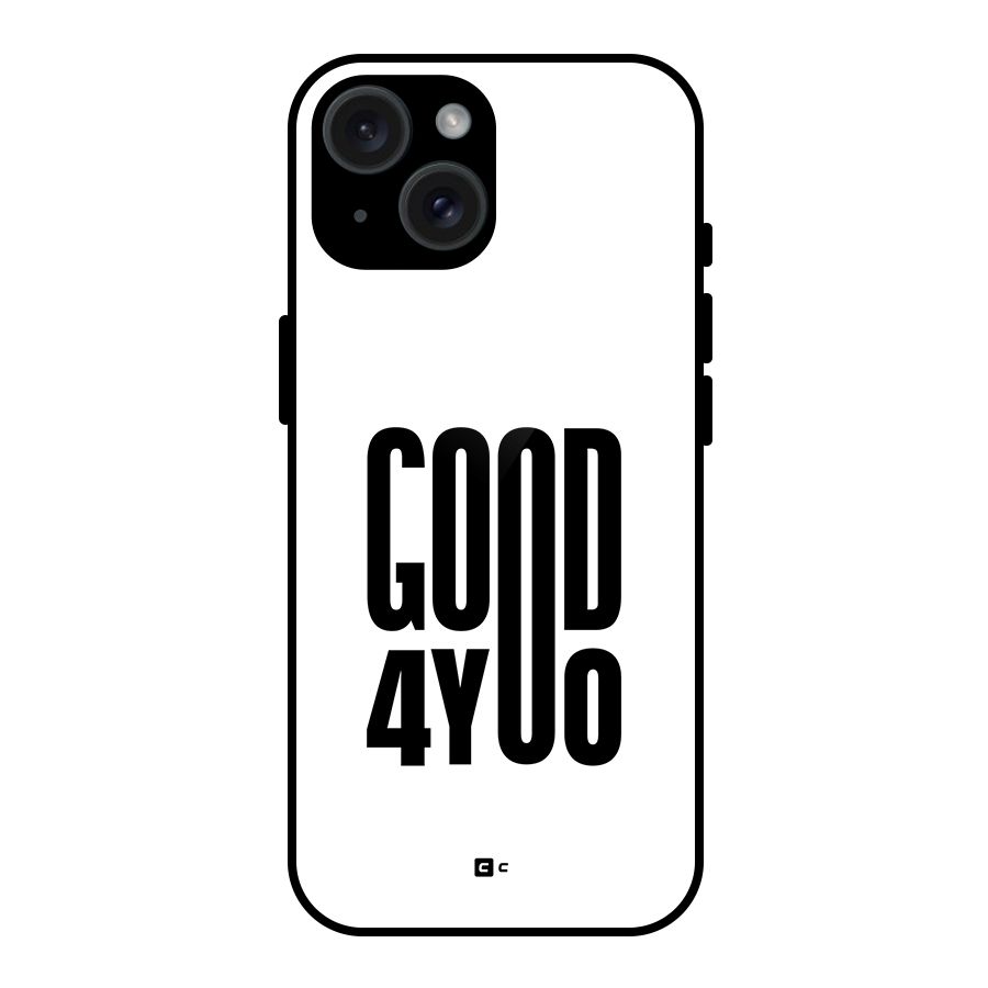 Good For You Glass Back Case for iPhone 15