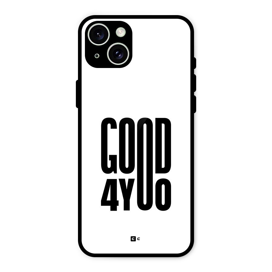 Good For You Glass Back Case for iPhone 15 Plus