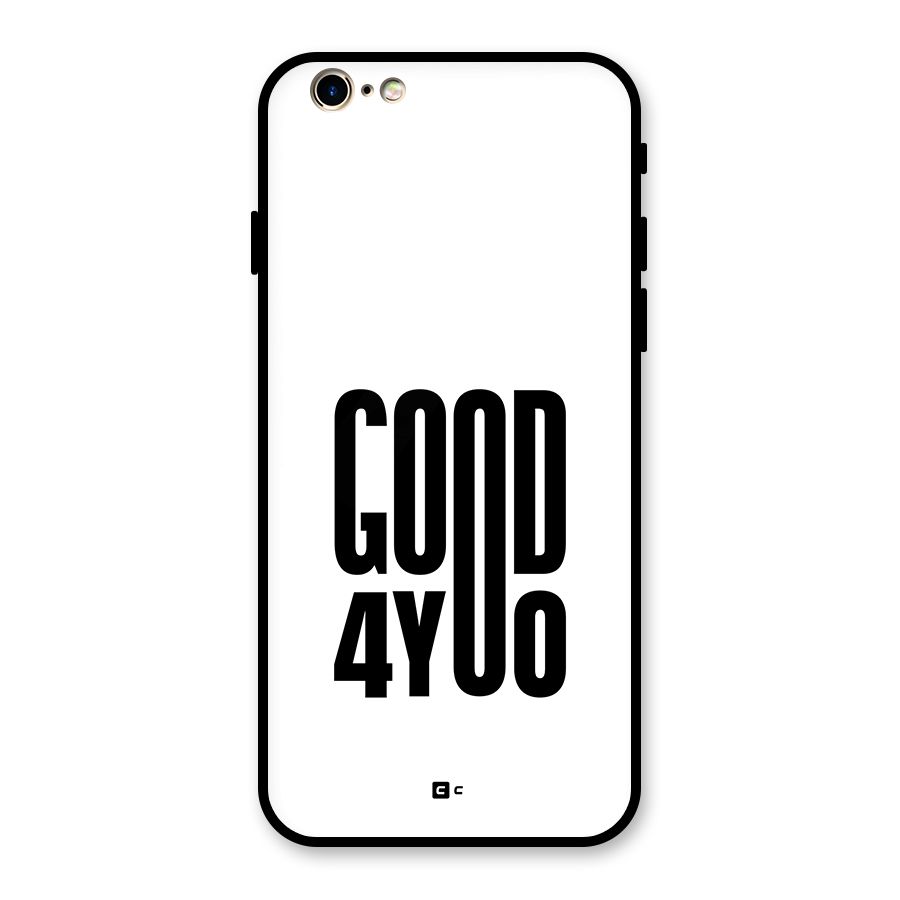 Good For You Glass Back Case for iPhone 6 6S