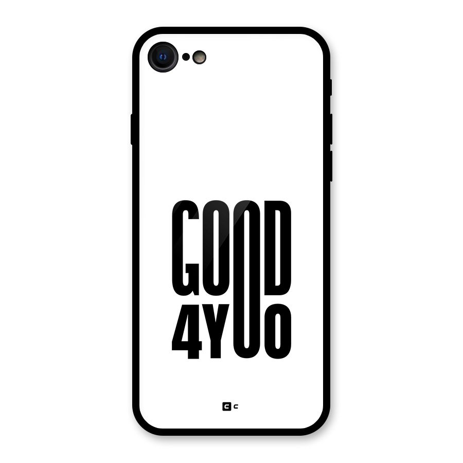 Good For You Glass Back Case for iPhone 7