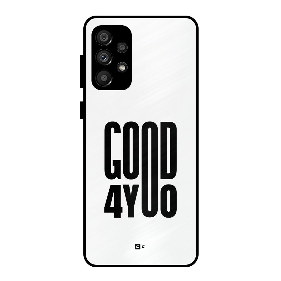 Good For You Metal Back Case for Galaxy A73 5G