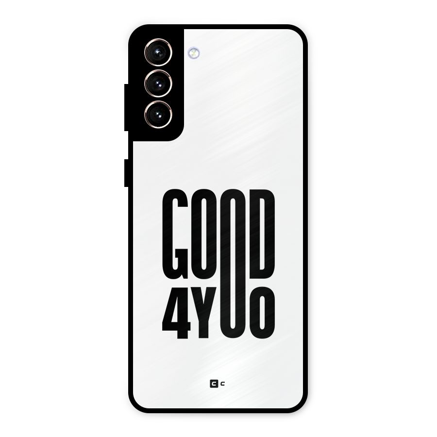 Good For You Metal Back Case for Galaxy S21 Plus