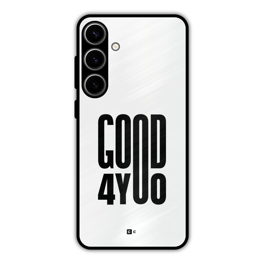 Good For You Metal Back Case for Galaxy S24 Plus