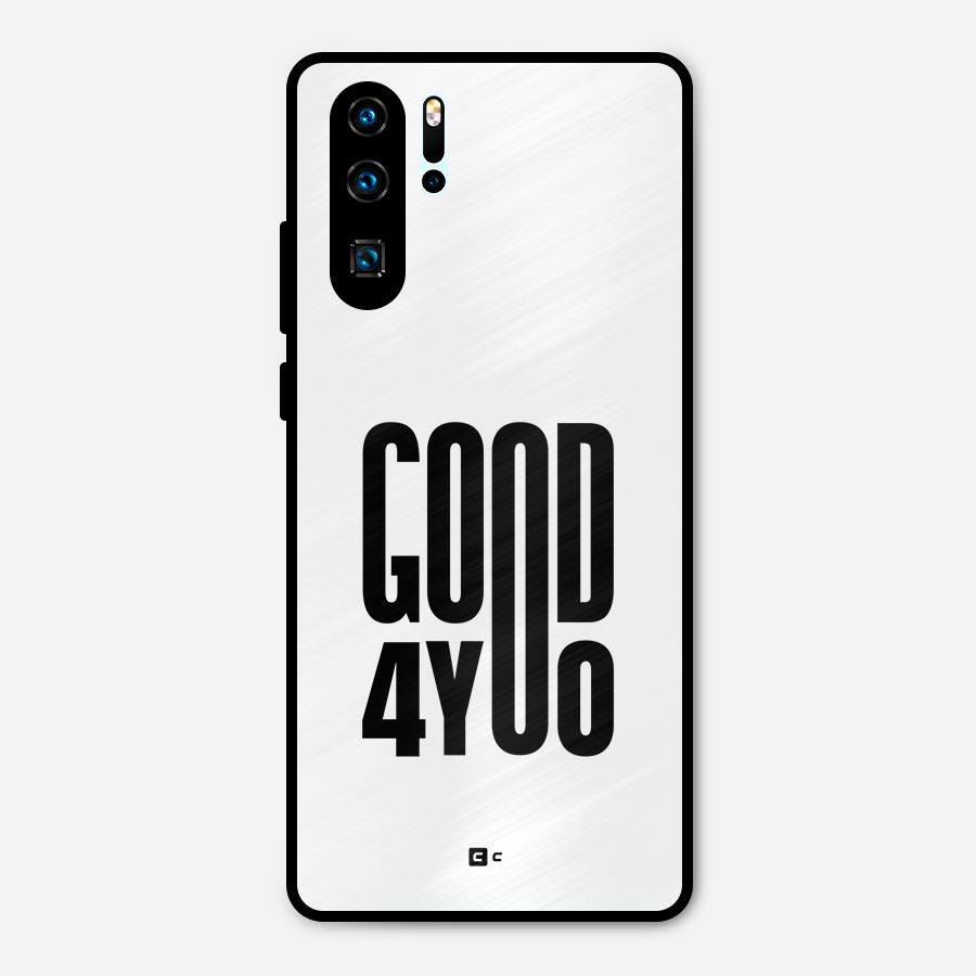 Good For You Metal Back Case for Huawei P30 Pro