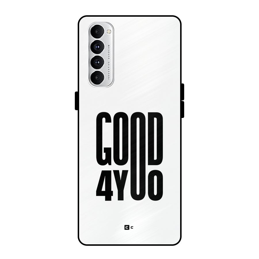 Good For You Metal Back Case for Oppo Reno4 Pro
