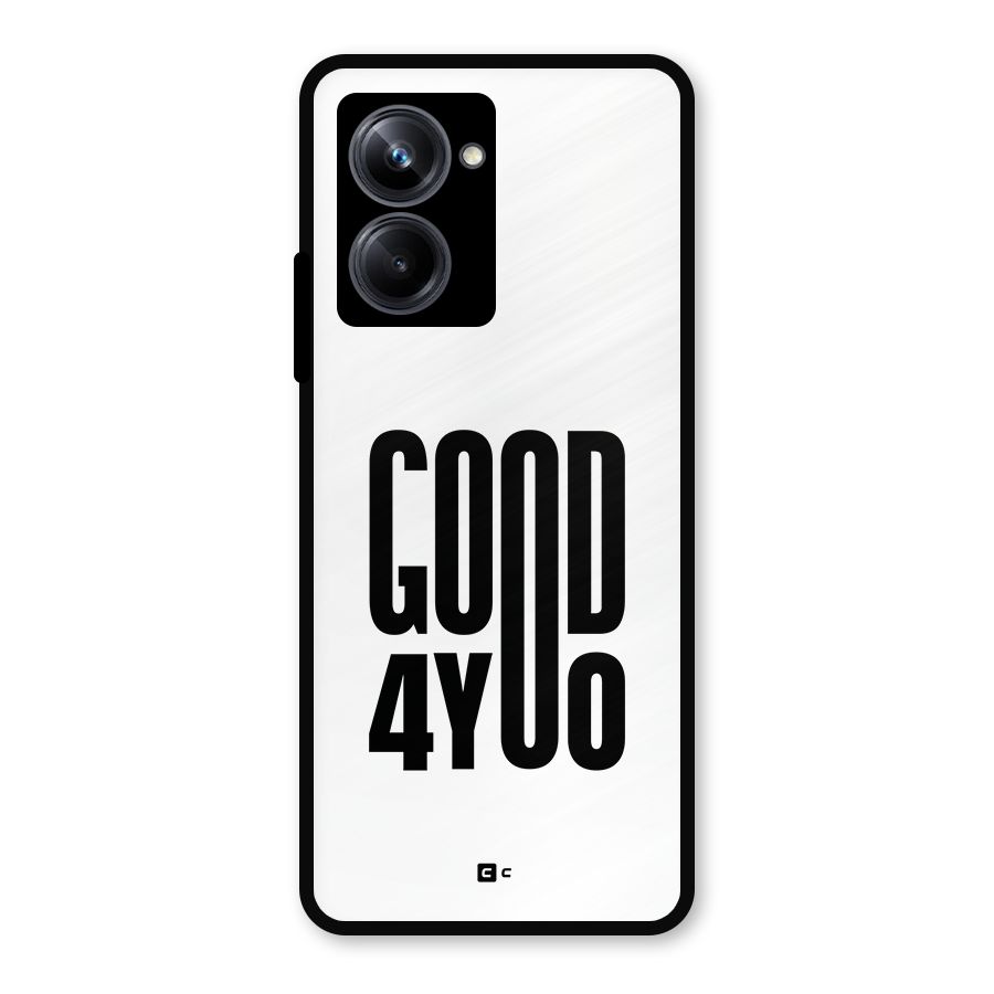 Good For You Metal Back Case for Realme 10 Pro
