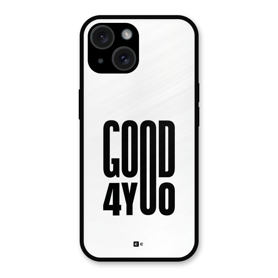 Good For You Metal Back Case for iPhone 15