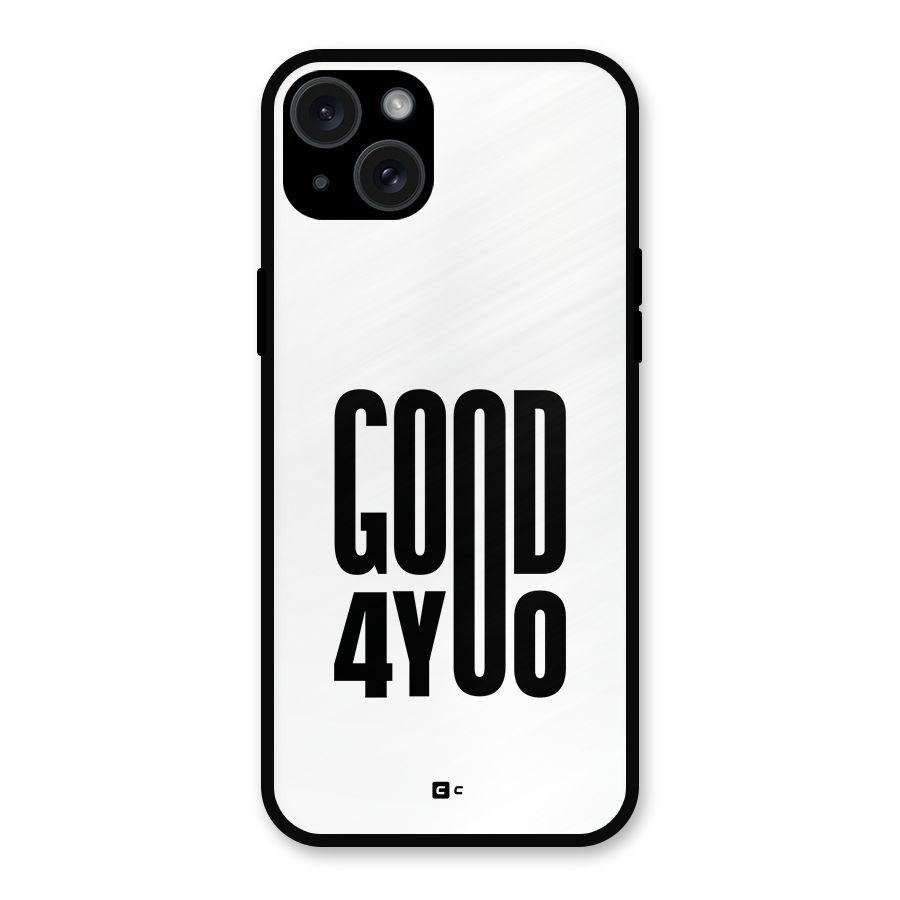 Good For You Metal Back Case for iPhone 15 Plus