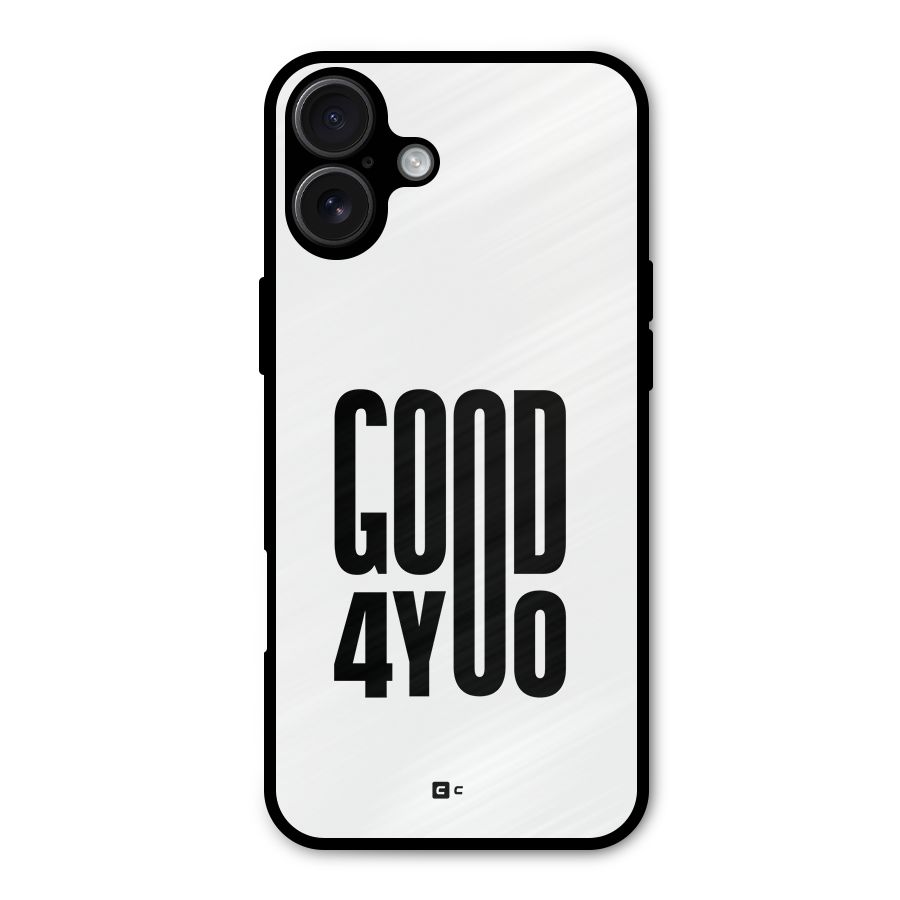Good For You Metal Back Case for iPhone 16 Plus