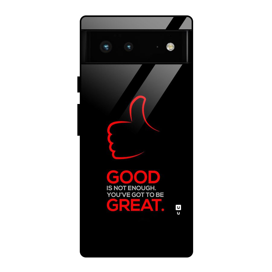 Good Great Glass Back Case for Google Pixel 6