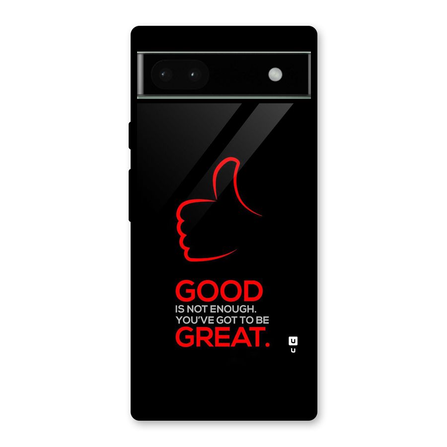 Good Great Glass Back Case for Google Pixel 6a