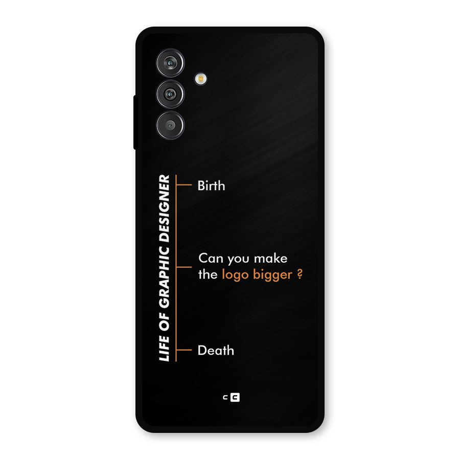 Graphic Designer Life Metal Back Case for Galaxy F13