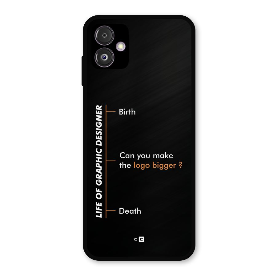 Graphic Designer Life Metal Back Case for Galaxy F14
