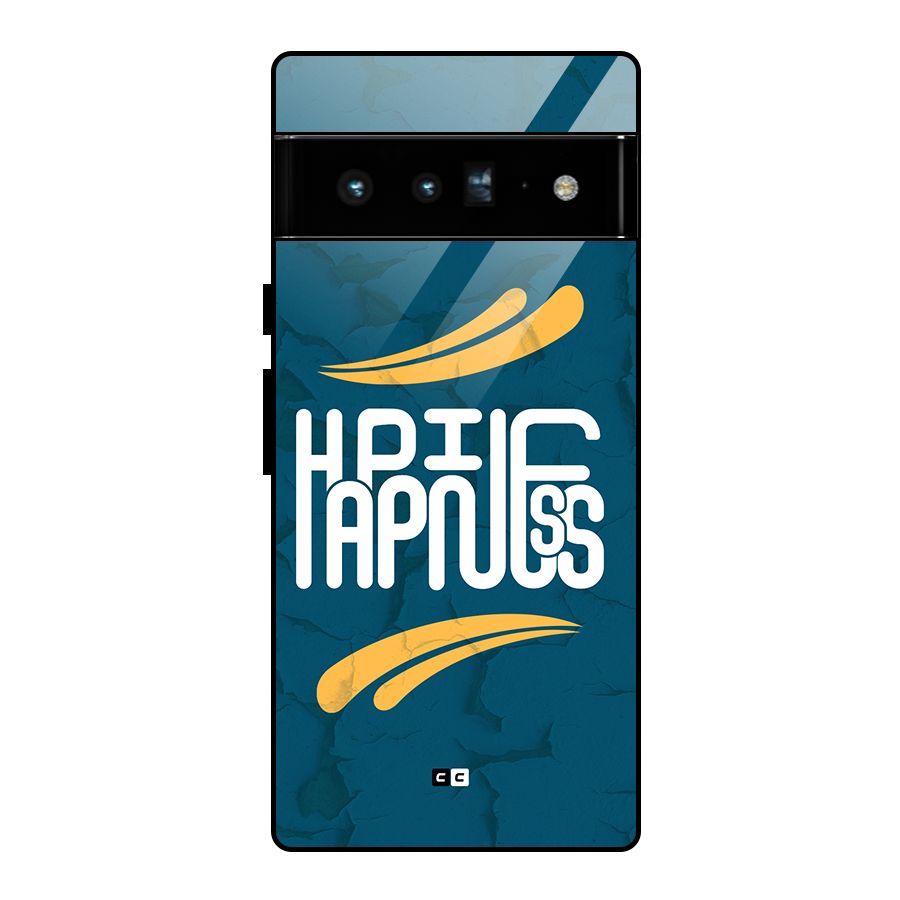 Happpiness Typography Glass Back Case for Google Pixel 6 Pro