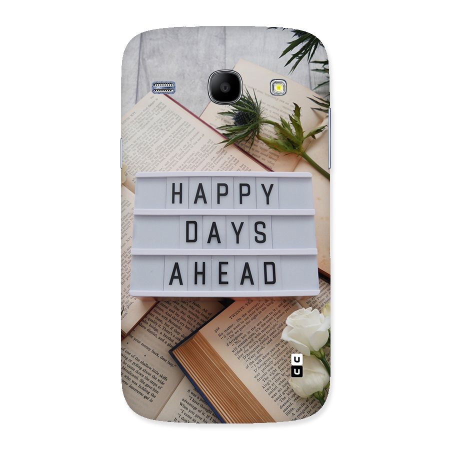 Happy Days Ahead Back Case for Galaxy Core