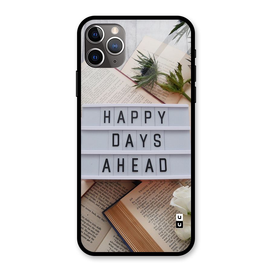 Happy Days Ahead Glass Back Case for iPhone 11 Pro Max