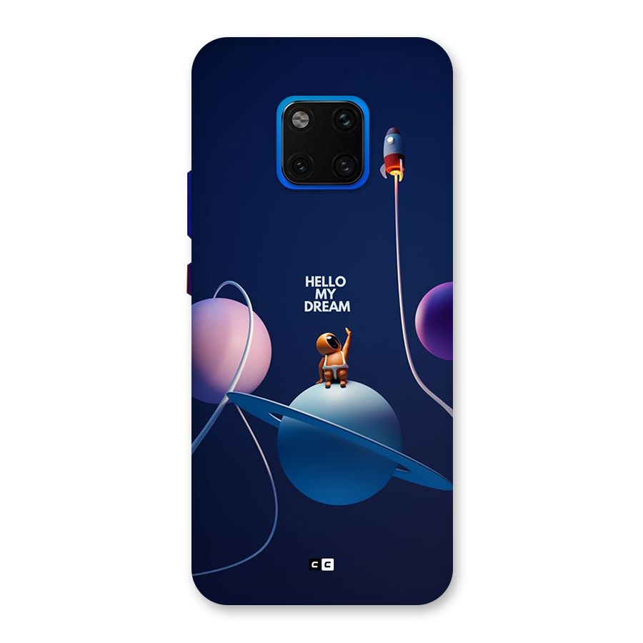 Hello My Dream Back Case for Huawei Mate 20 Pro