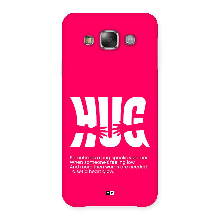 Hug Speaks Back Case for Galaxy E7
