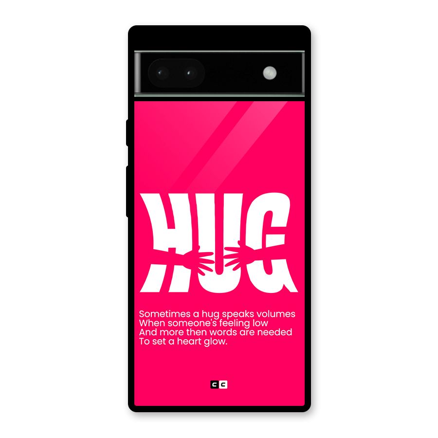 Hug Speaks Glass Back Case for Google Pixel 6a