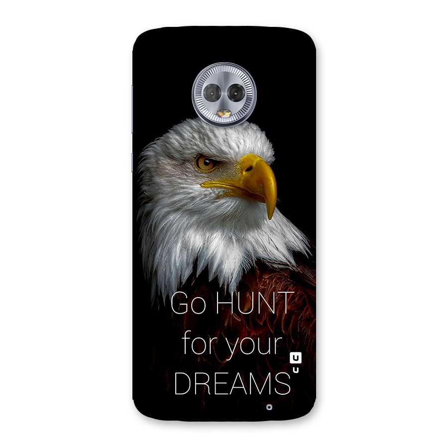 Hunt Your Dream Back Case for Moto G6 Plus