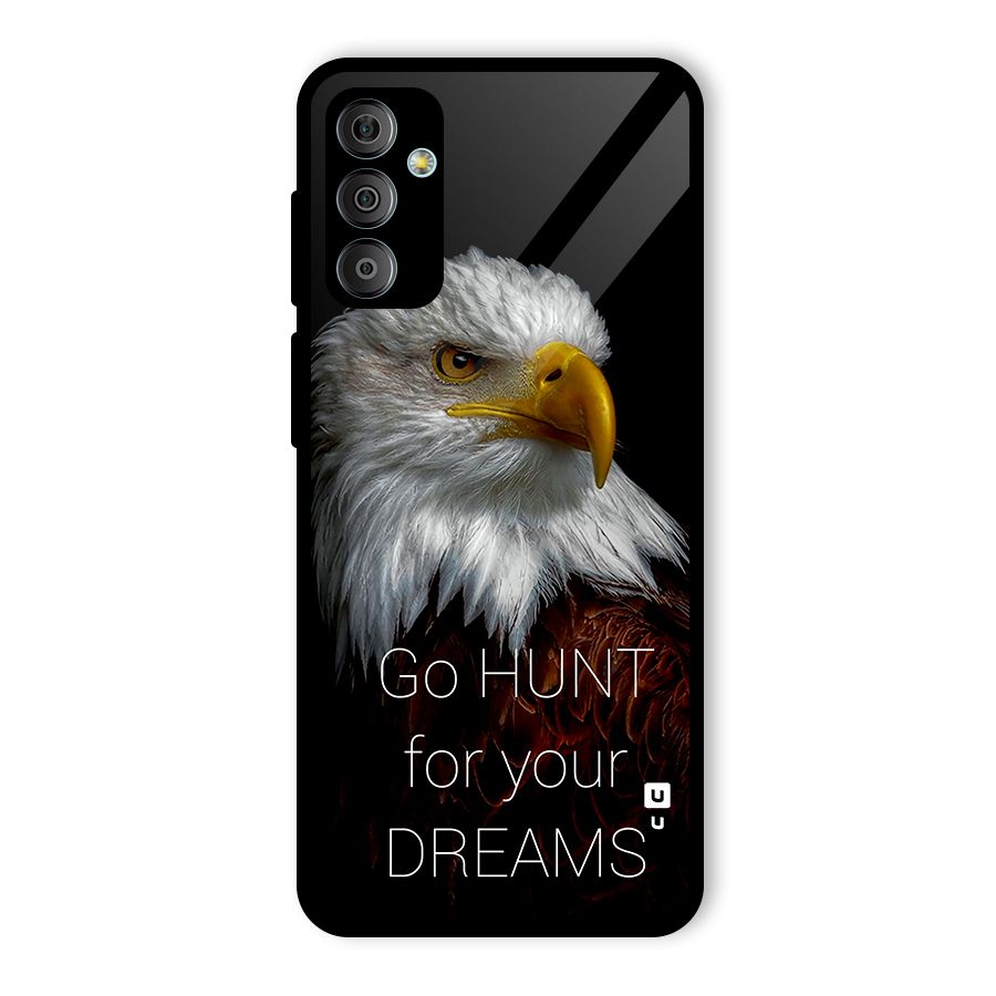 Hunt Your Dream Glass Back Case for Galaxy F23