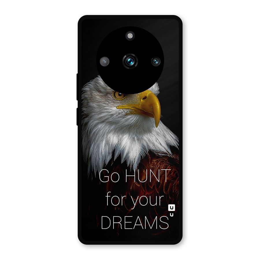 Hunt Your Dream Metal Back Case for Realme 11 Pro Plus