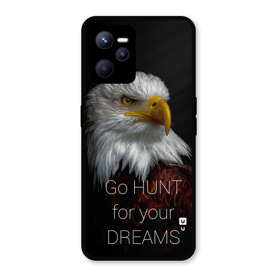Hunt Your Dream Metal Back Case for Realme C35