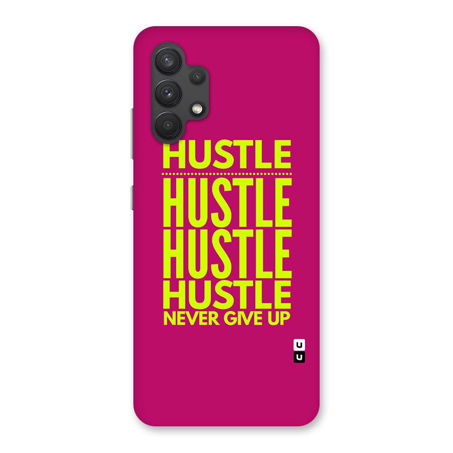 Hustle Never Give Up Back Case for Galaxy A32