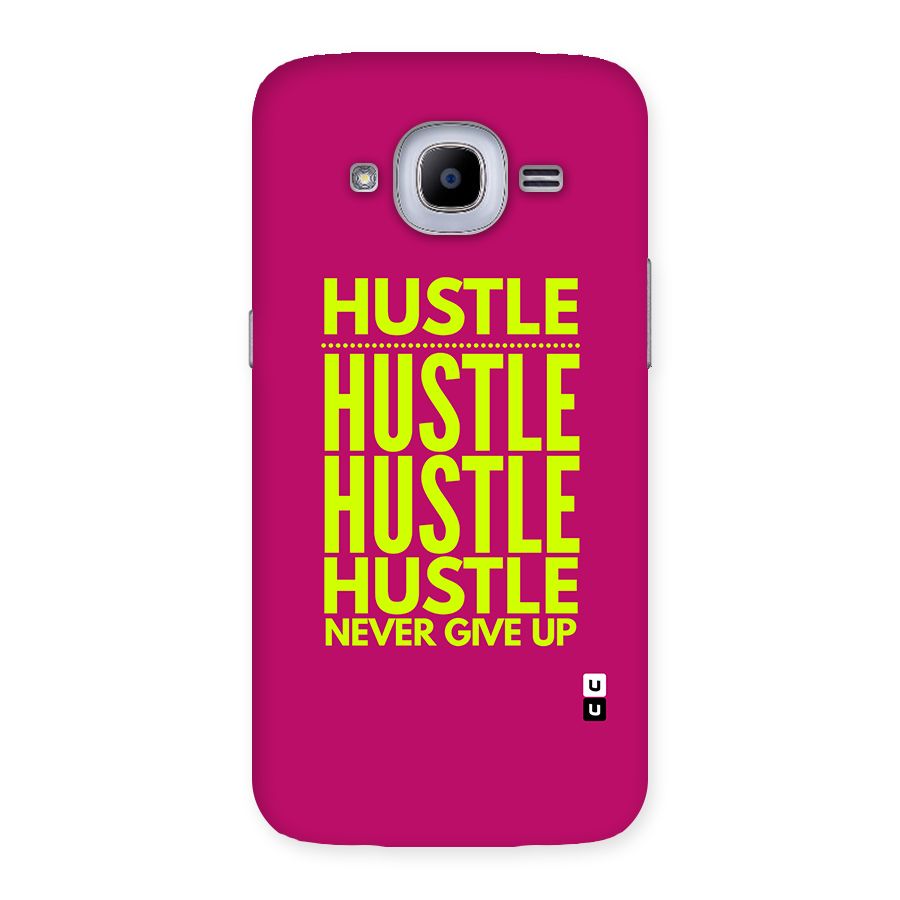 Hustle Never Give Up Back Case for Galaxy J2 2016
