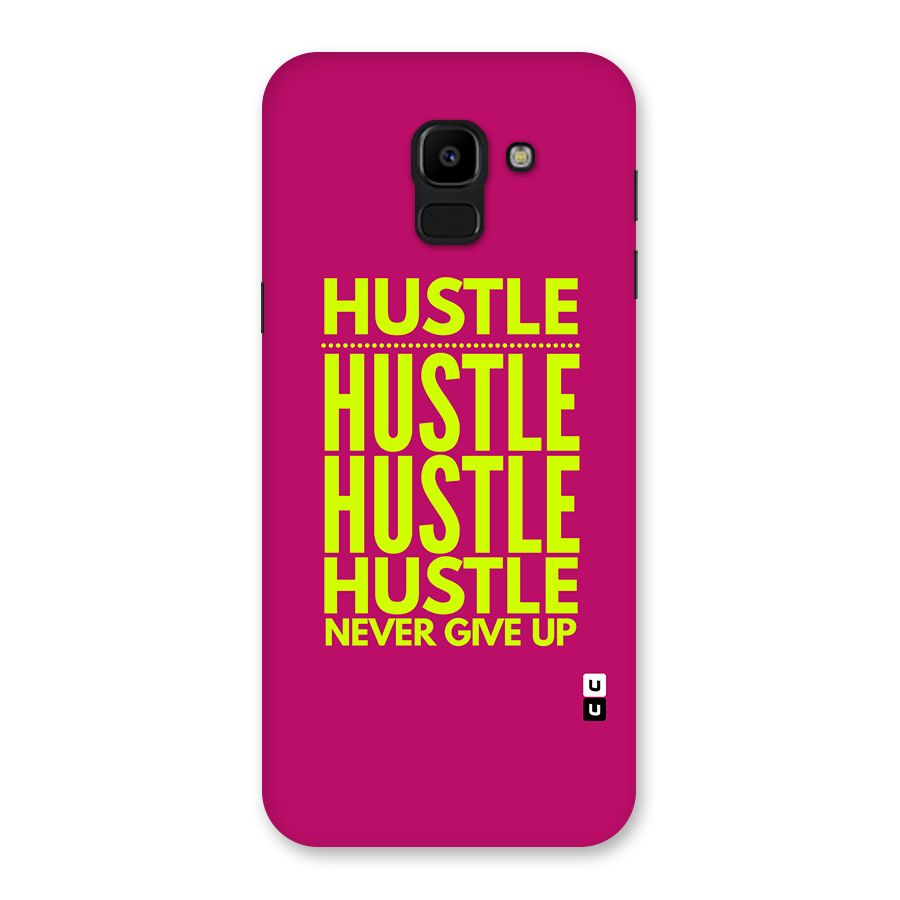 Hustle Never Give Up Back Case for Galaxy J6