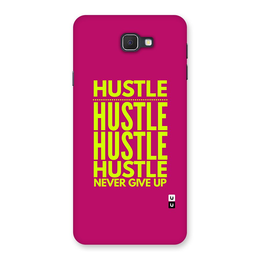 Hustle Never Give Up Back Case for Galaxy J7 Prime